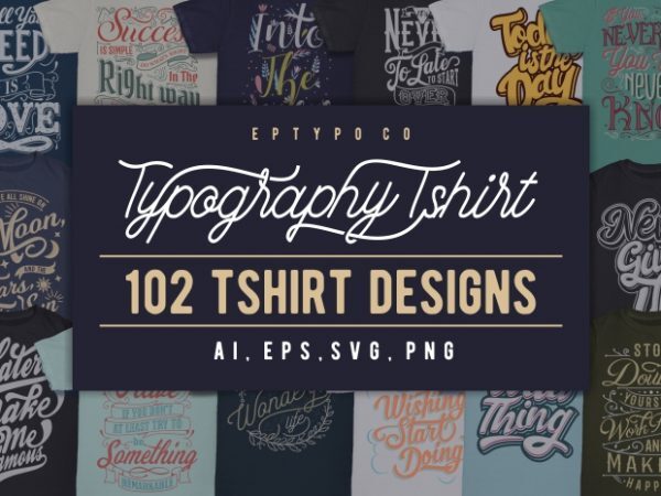 102 Typography Tshirt Designs Bundle