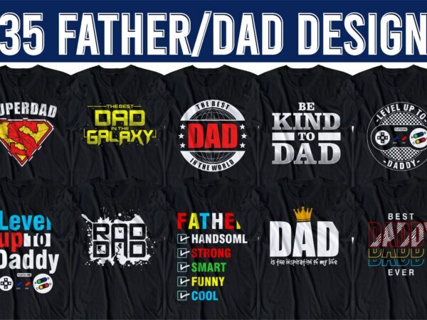 dad father t shirt design bundle svg, best daddy ever t shirt design svg, father / dad funny quoteS t shirt design SVG , THE BEST DAD IN THE GALAXY, best dad ever, father’s day, daddy, dad,father, typography design