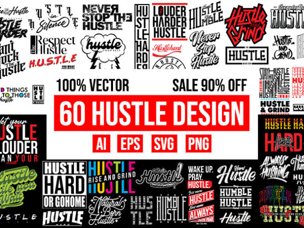 60 Hustle Design Bundle 100% Vector ai, eps, svg, png