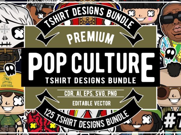 125 Pop Culture Tshirt Designs Bundle #7