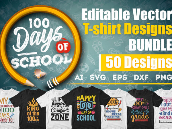 100 Days of School 50 Editable Vector T-shirt Designs Bundle in Ai Svg Png Printable Files, Back to school 100 Days of school party designs svg files
