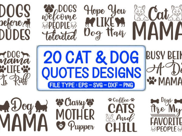 20 Cat & Dog Quotes T-shirt Designs Bundle