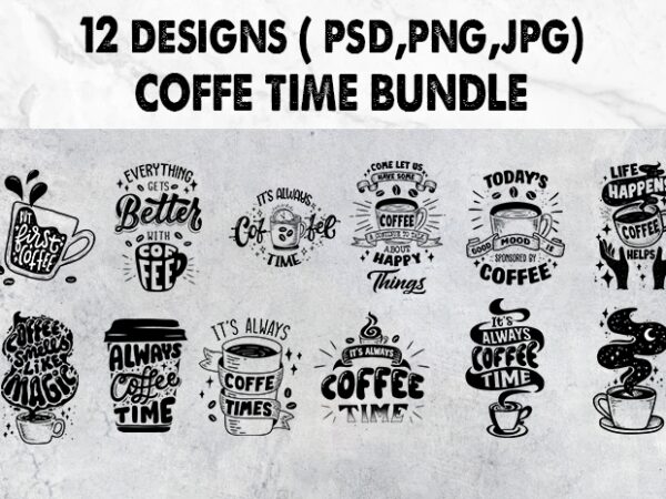 Coffe Time Bundle Big Sale 12 Designs Drawn