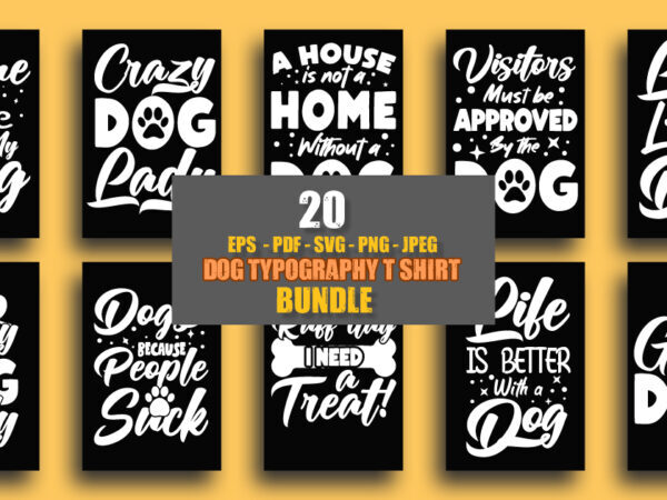 2 Dog typography svg t shirt design bundle, 20 Dog eps t shirt design bundle, 20 dog pdf bundle, 20 dog png t shirt design bndle