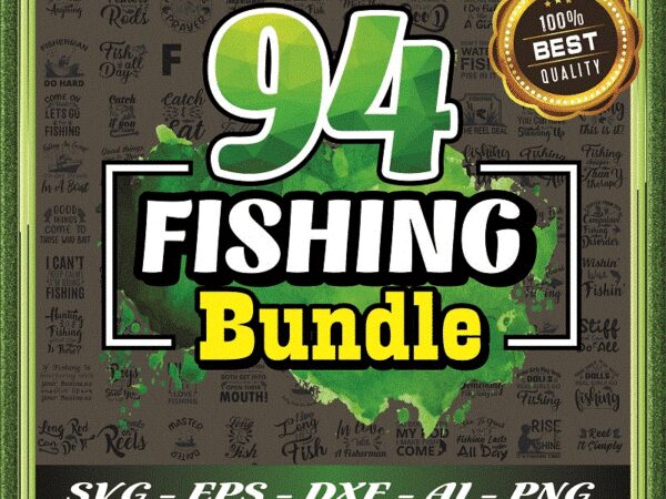 94 Fishing SVG Bundle, Shirt Fishing Quote svg, Fishing Fonts svg Bundle, Fishing Design Bundle svg, Svg Files For Cricut, Instant Download 966838786